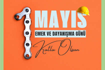 1 MAYIS EMEK VE DAYANIŞMA GÜNÜ KUTLU OLSUN