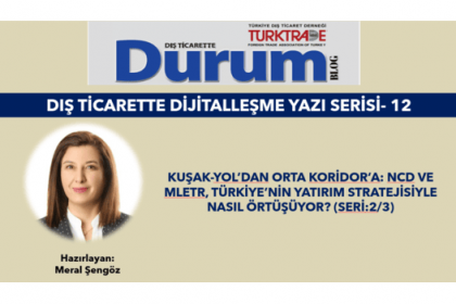 DIŞ TİCARETTE DİJİTALLEŞME YAZI SERİSİ-12